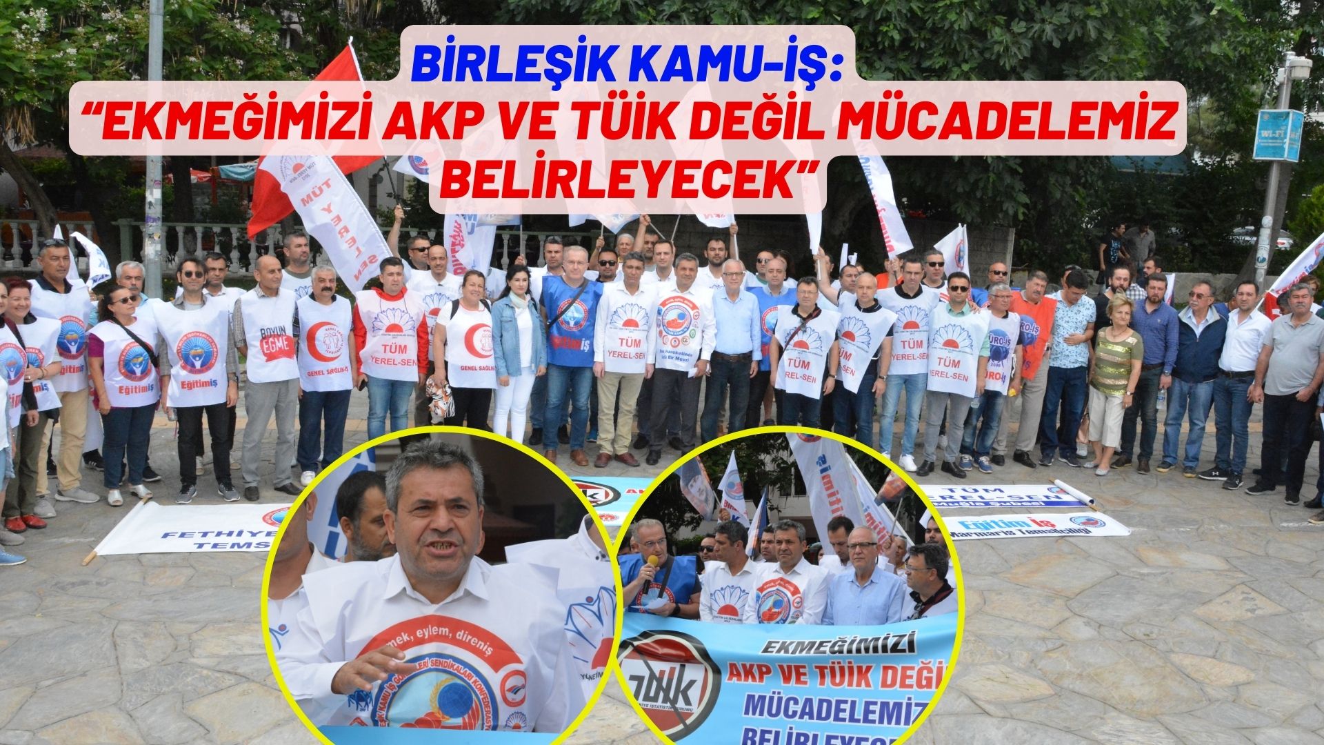 BİRLEŞİK KAMU-İŞ:“EKMEĞİMİZİ AKP VE TÜİK DEĞİL MÜCADELEMİZ BELİRLEYECEK”