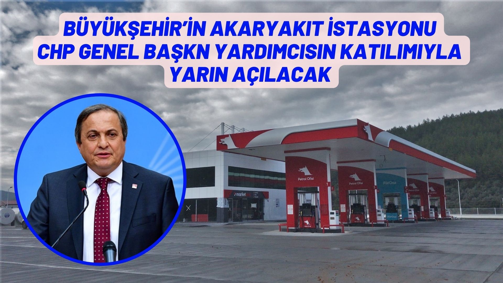 BÜYÜKŞEHİR’İN AKARYAKIT İSTASYONU CHP GENEL BAŞKN YARDIMCISIN KATILIMIYLA YARIN AÇILACAK