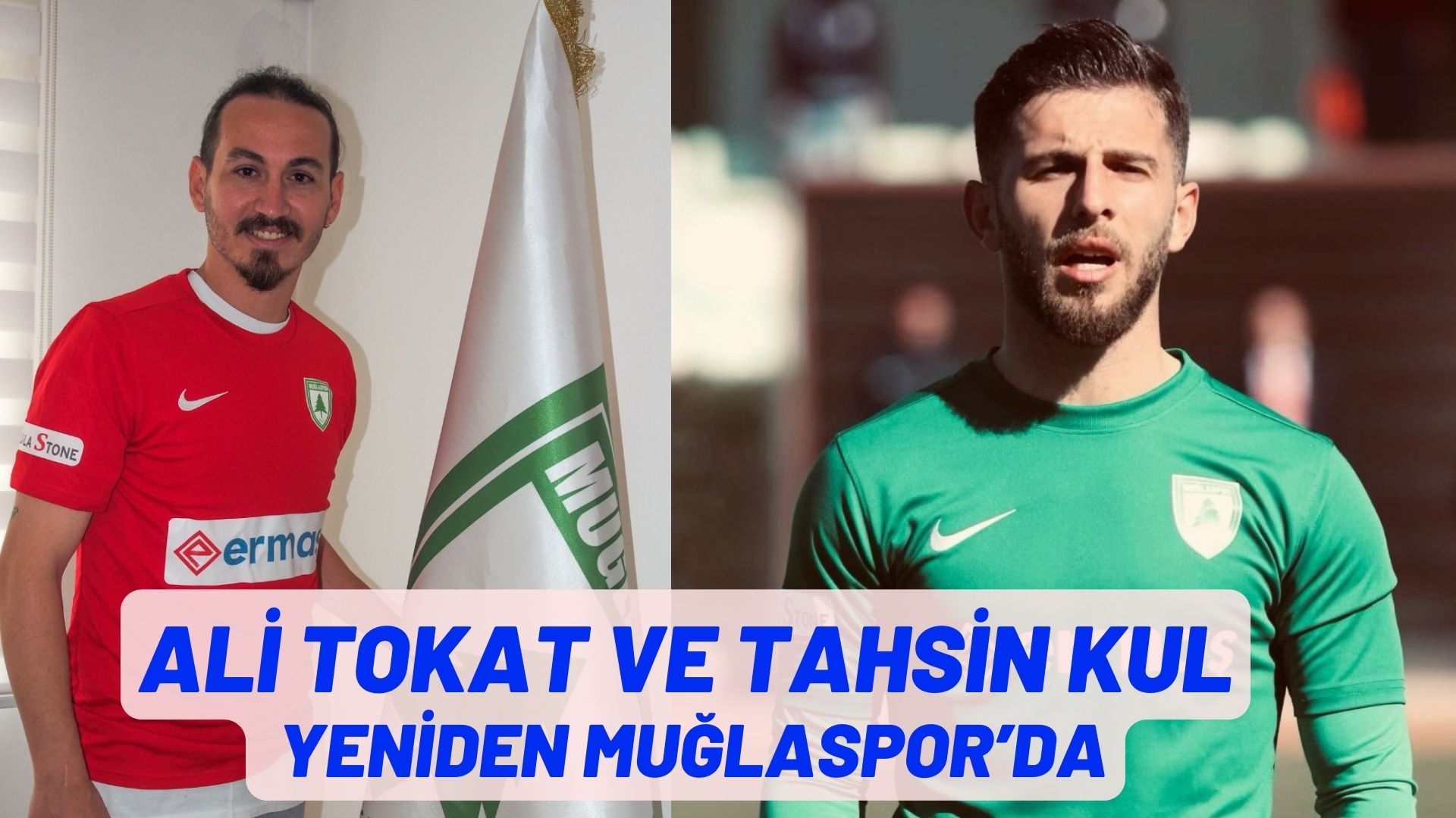 ALİ TOKAT VE TAHSİN KUL YENİDEN MUĞLASPOR’DA