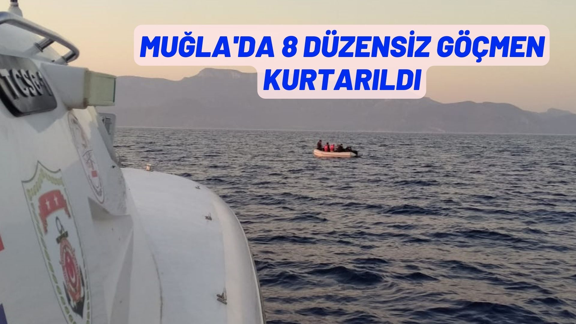 Muğla'da 8 düzensiz göçmen kurtarıldı