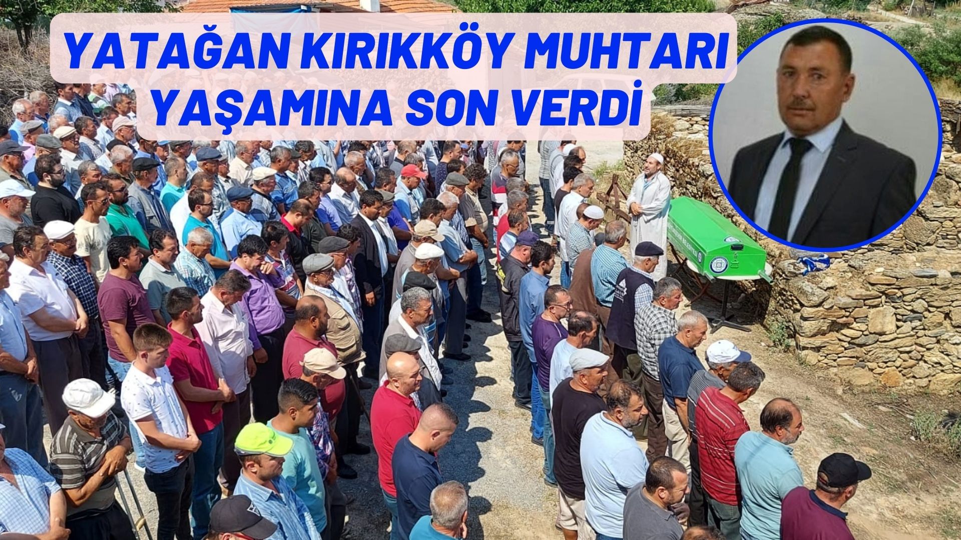 YATAĞAN KIRIKKÖY MUHTARI YAŞAMINA SON  VERDİ