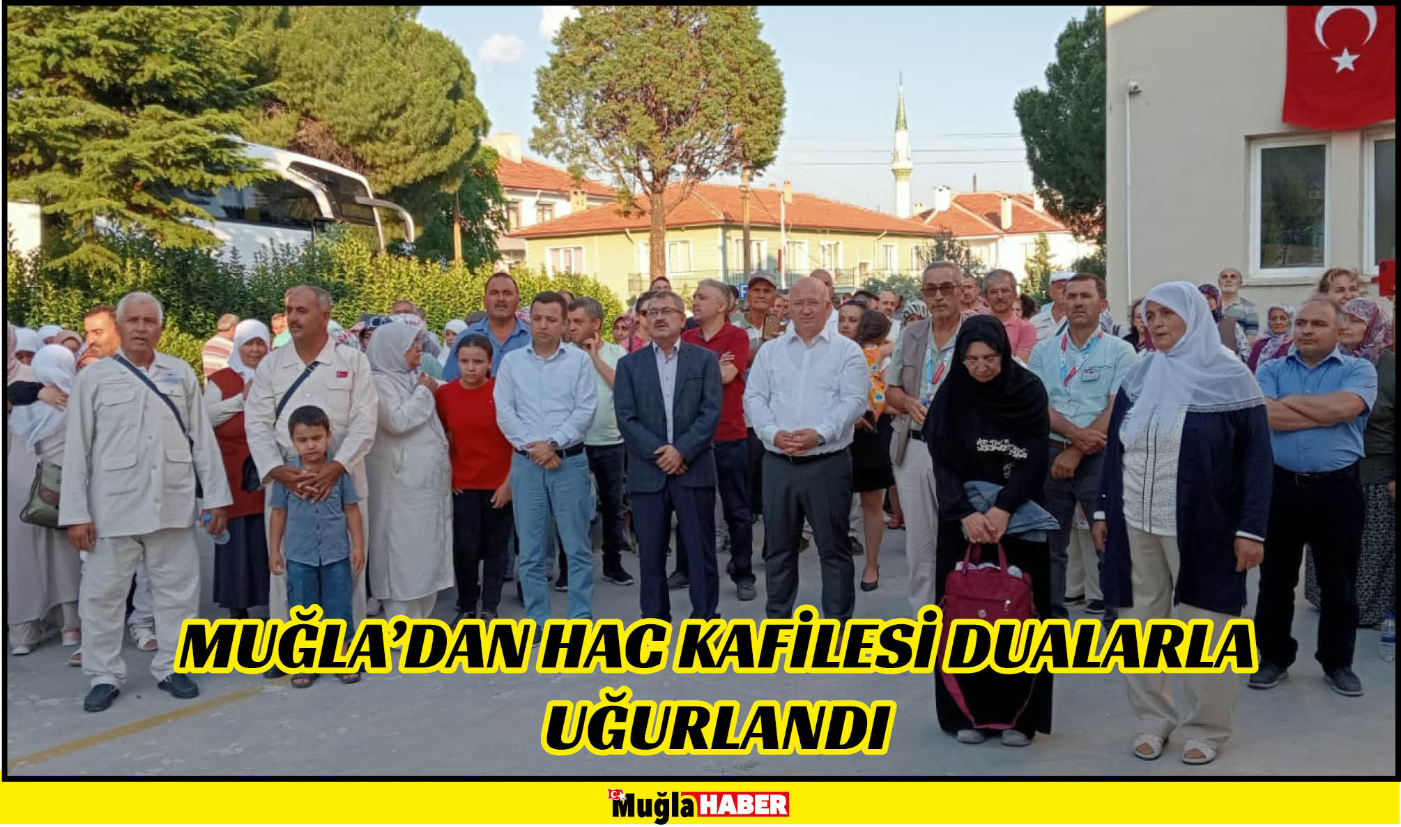 MUĞLA’DAN HAC KAFİLESİ DUALARLA UĞURLANDI