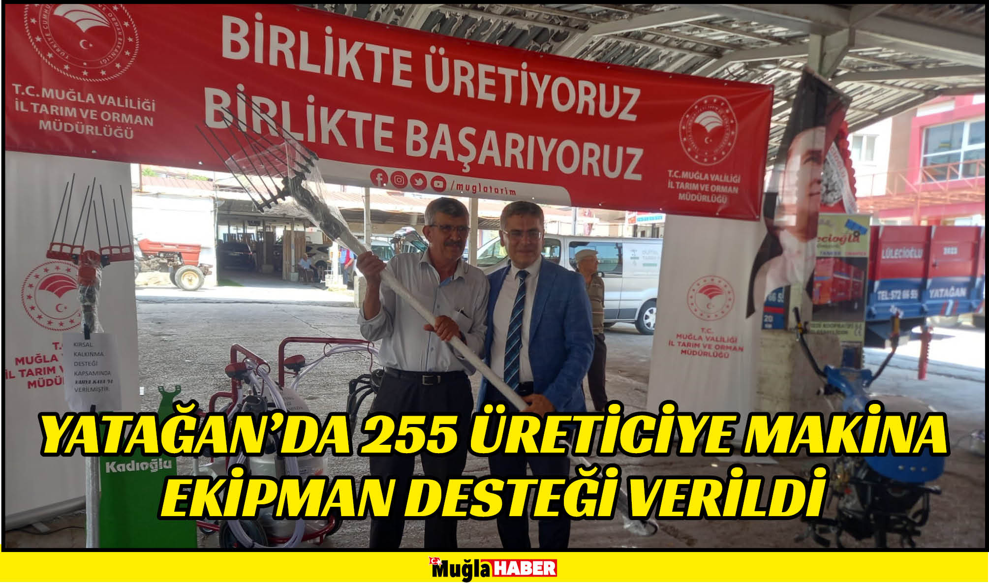 YATAĞAN’DA 255 ÜRETİCİYE MAKİNA EKİPMAN DESTEĞİ VERİLDİ