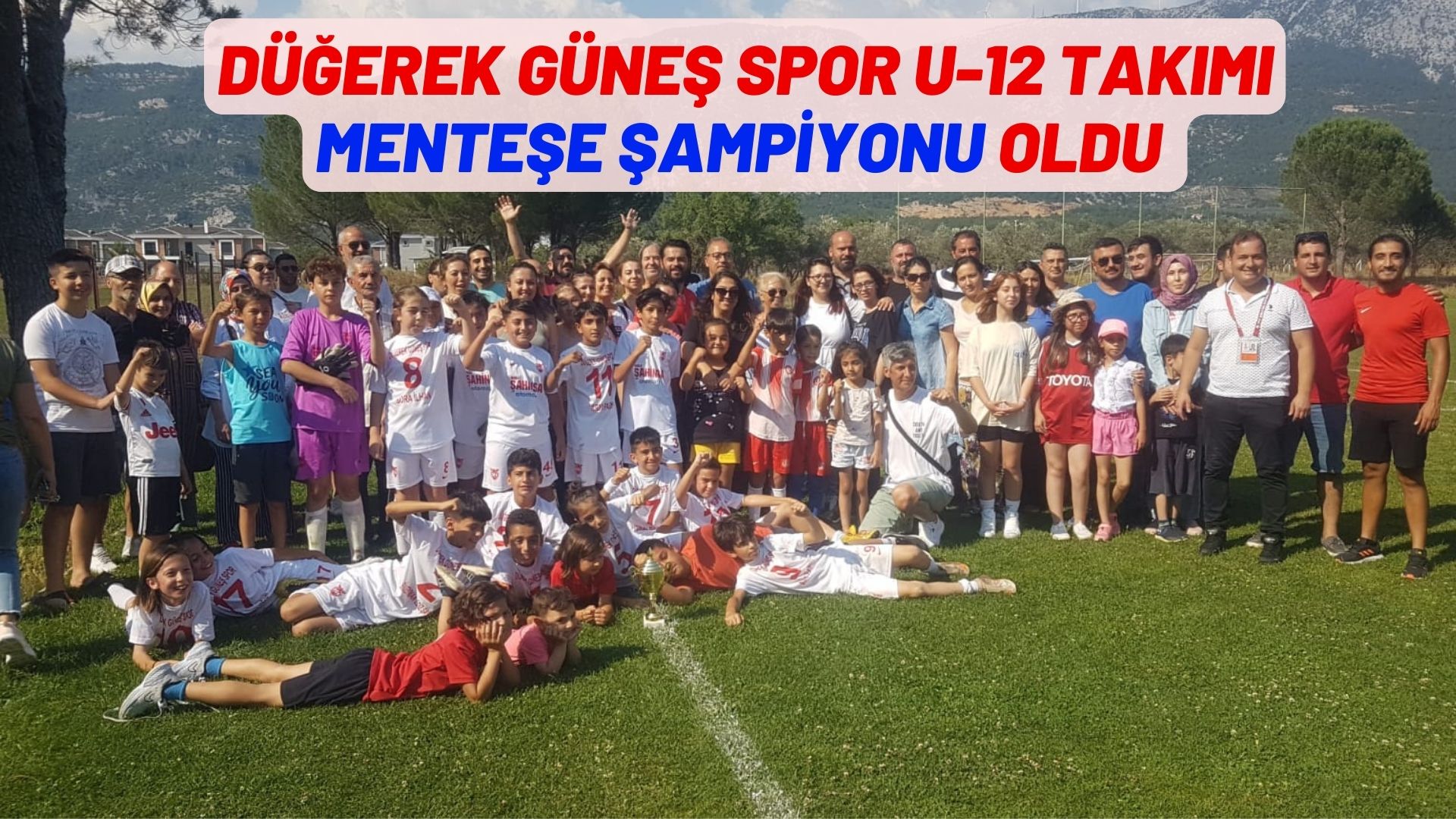 DÜĞEREK GÜNEŞ SPOR U-12 TAKIMI MENTEŞE ŞAMPİYONU OLDU