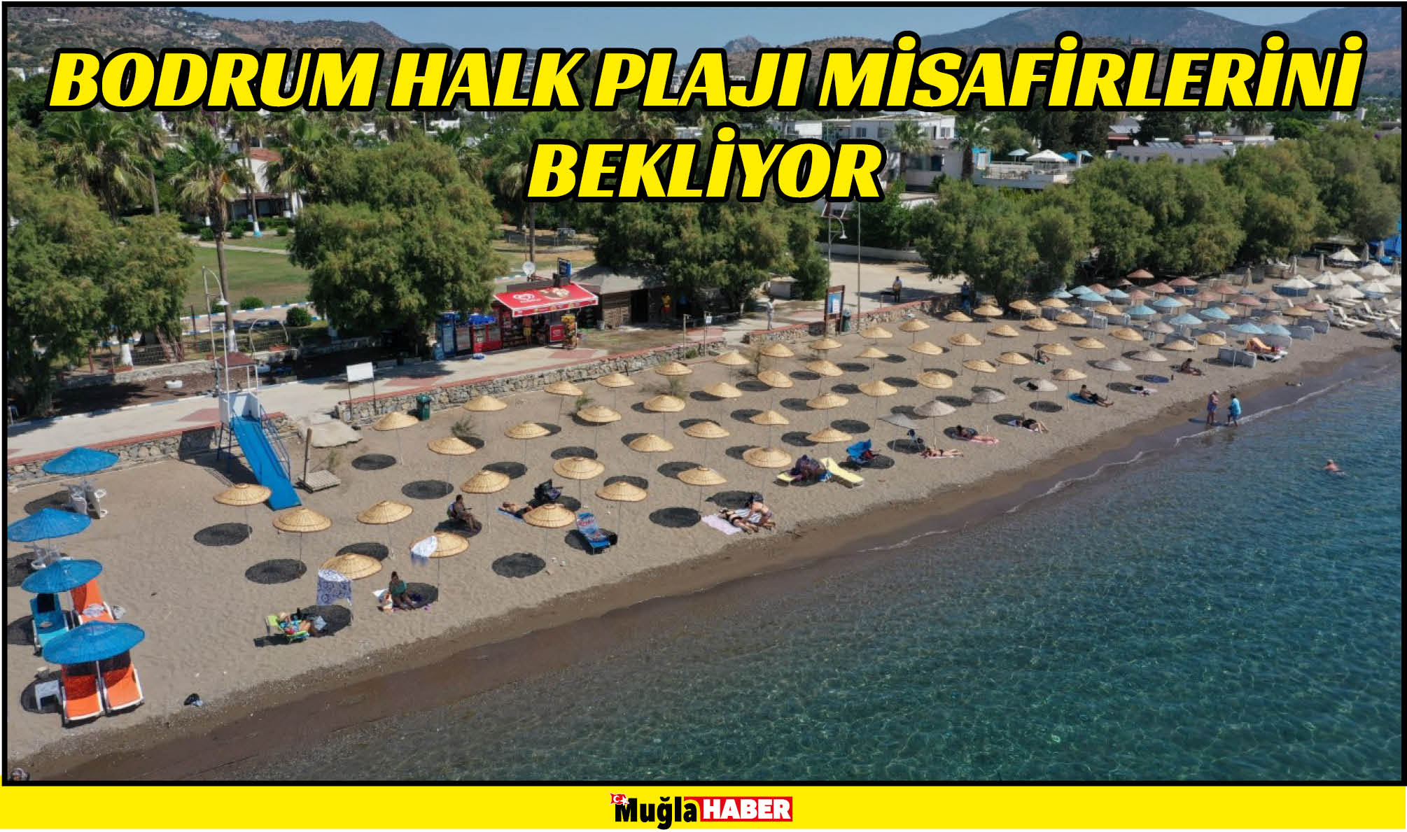 BODRUM HALK PLAJI MİSAFİRLERİNİ BEKLİYOR