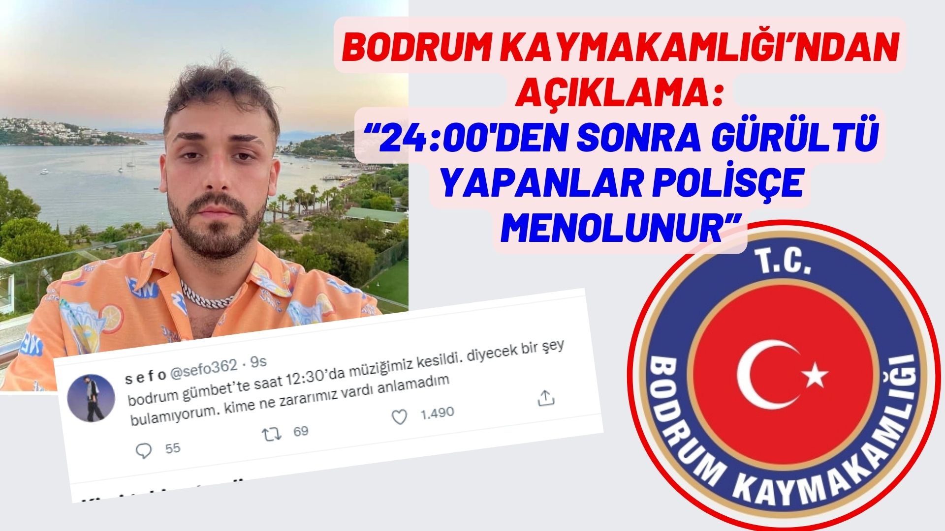 BODRUM KAYMAKAMLIĞI’NDAN AÇIKLAMA:  “24:00'DEN SONRA GÜRÜLTÜ YAPANLAR POLİSÇE MENOLUNUR”