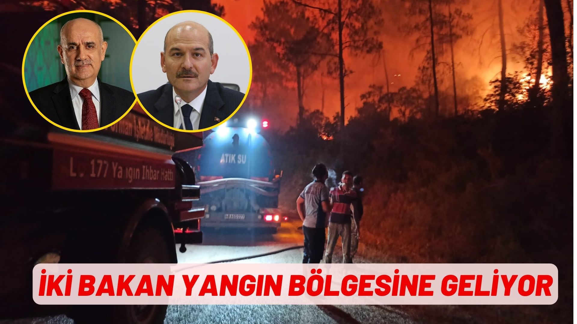 İKİ BAKAN YANGIN BÖLGESİNE GELİYOR!