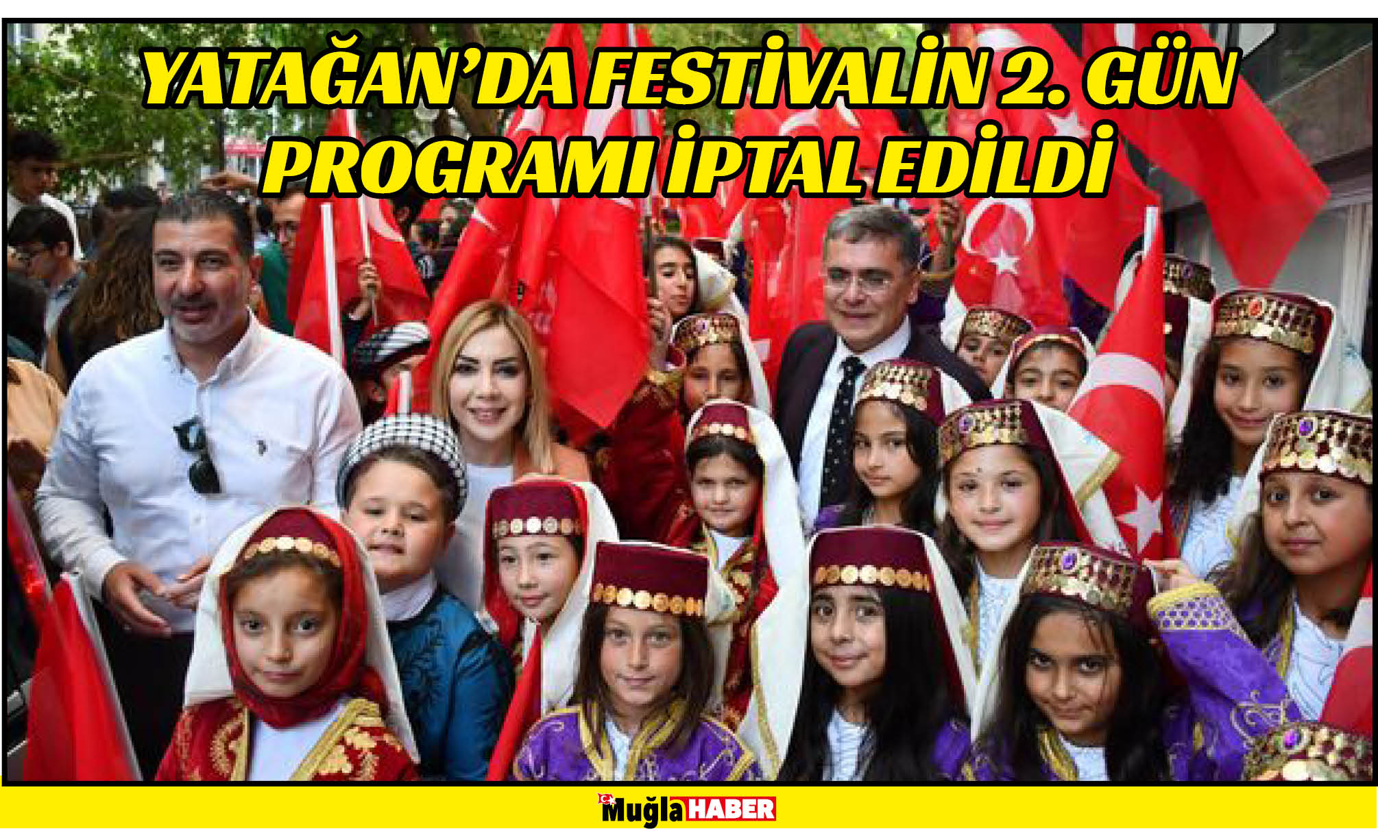 YATAĞAN’DA FESTİVALİN 2. GÜN PROGRAMI İPTAL EDİLDİ