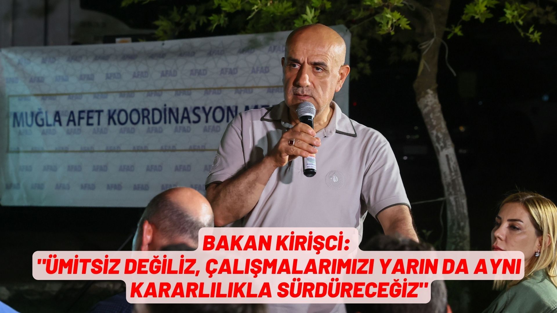 BAKAN KİRİŞÇİ: ""Ümitsiz değiliz, çalışmalarımızı yarın da aynı kararlılıkla sürdüreceğiz"