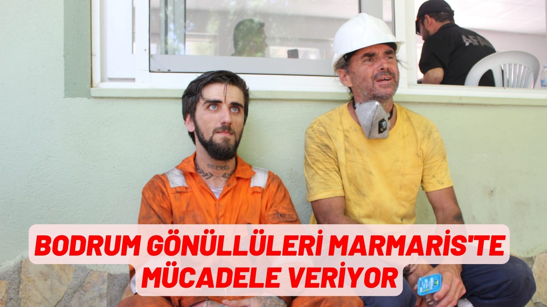 BODRUM GÖNÜLLÜLERİ MARMARİS'TE MÜCADELE VERİYOR