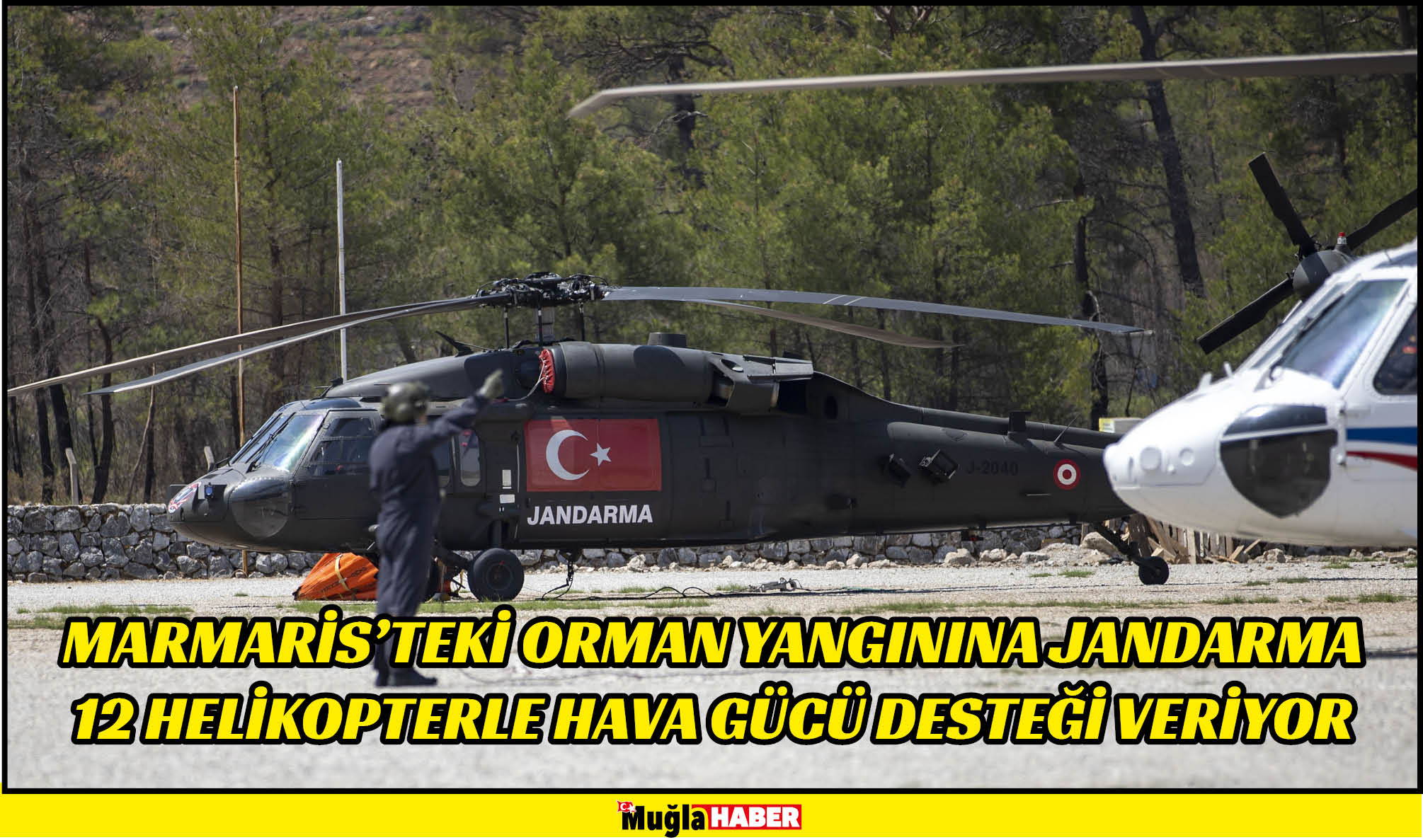 Marmaris'teki orman yangınına jandarma 12 helikopterle hava gücü desteği veriyor