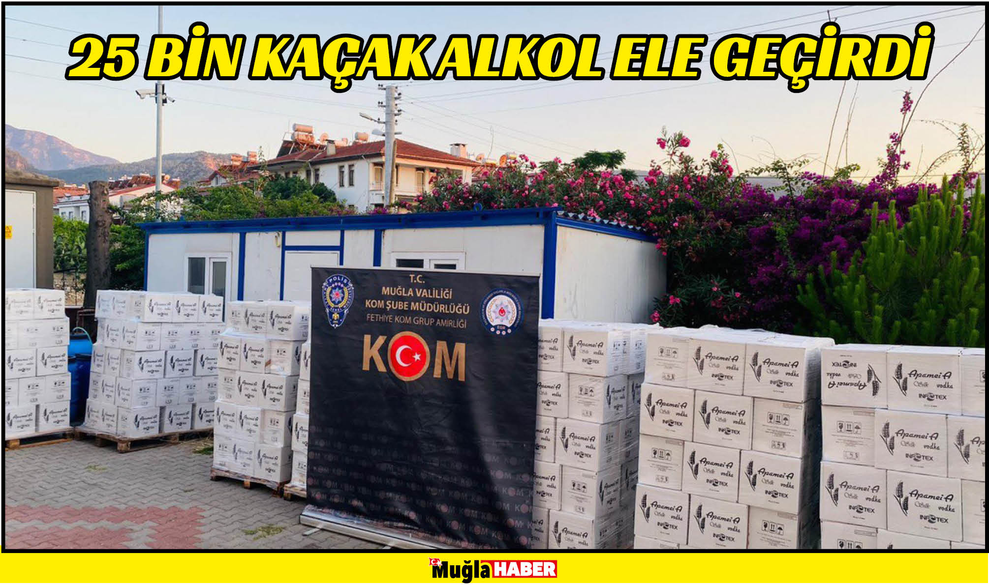 25 BİN KAÇAK ALKOL ELE GEÇİRDİ