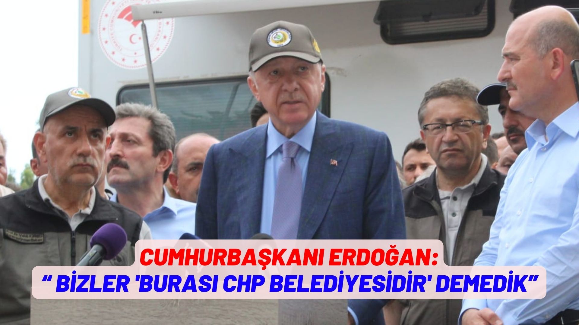 CUMHURBAŞKANI ERDOĞAN:   “BİZLER 'BURASI CHP BELEDİYESİDİR' DEMEDİK”