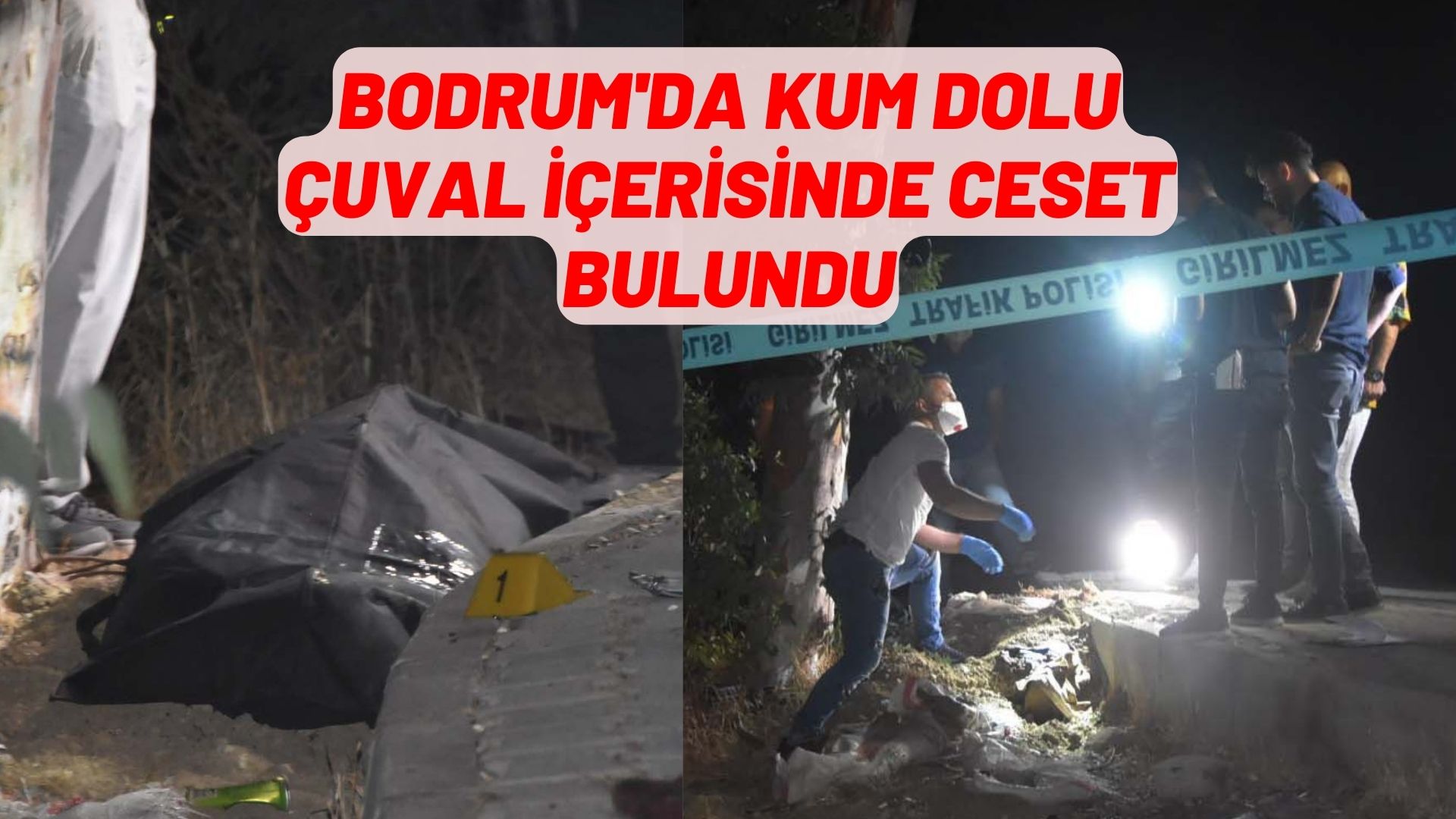 Bodrum'da kum dolu çuval içerisinde ceset bulundu