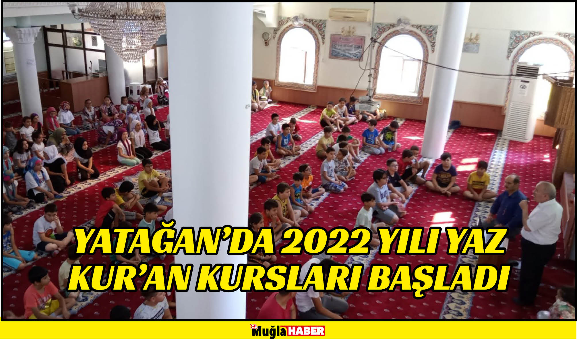 YATAĞAN'DA 2022 YILI YAZ KUR’AN KURSLARI BAŞLADI