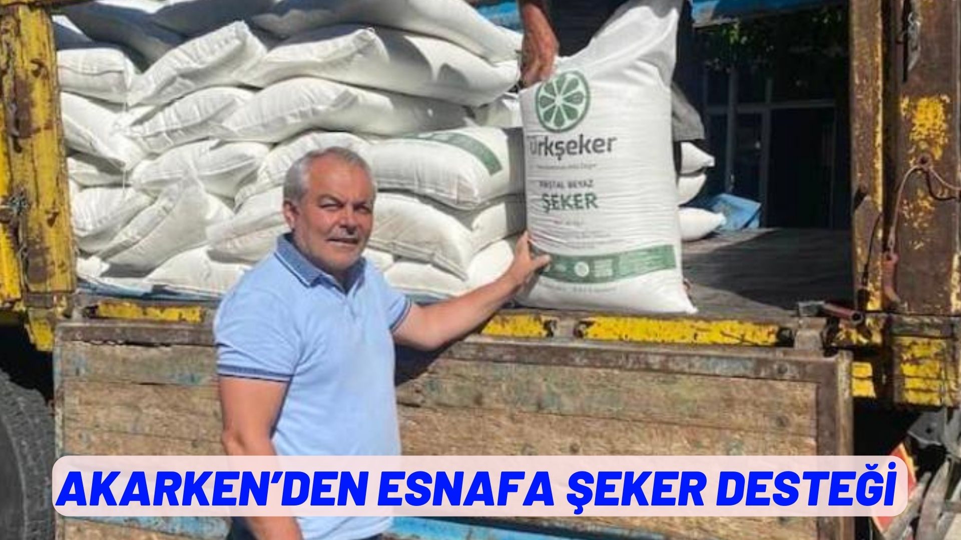 BAŞKAN AKARKEN:  “300 ÇUVAL ŞEKERİ ÜRETİCİ ESNAFIMIZA DAĞITTIK”