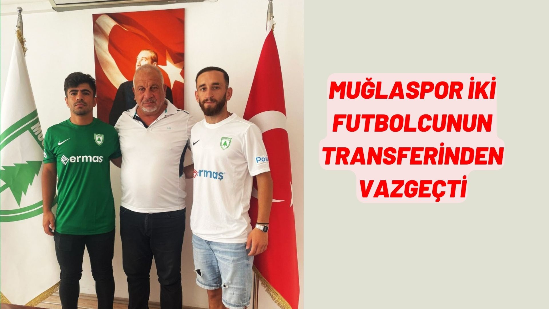 MUĞLASPOR İKİ FUTBOLCUNUN TRANSFERİNDEN VAZGEÇTİ