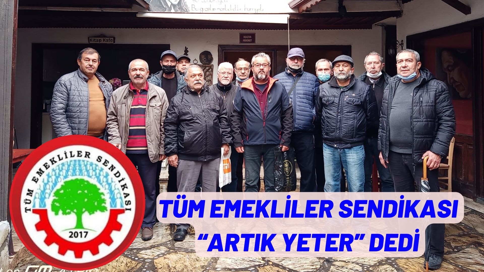 TÜM EMEKLİLER SENDİKASI “ARTIK YETER” DEDİ