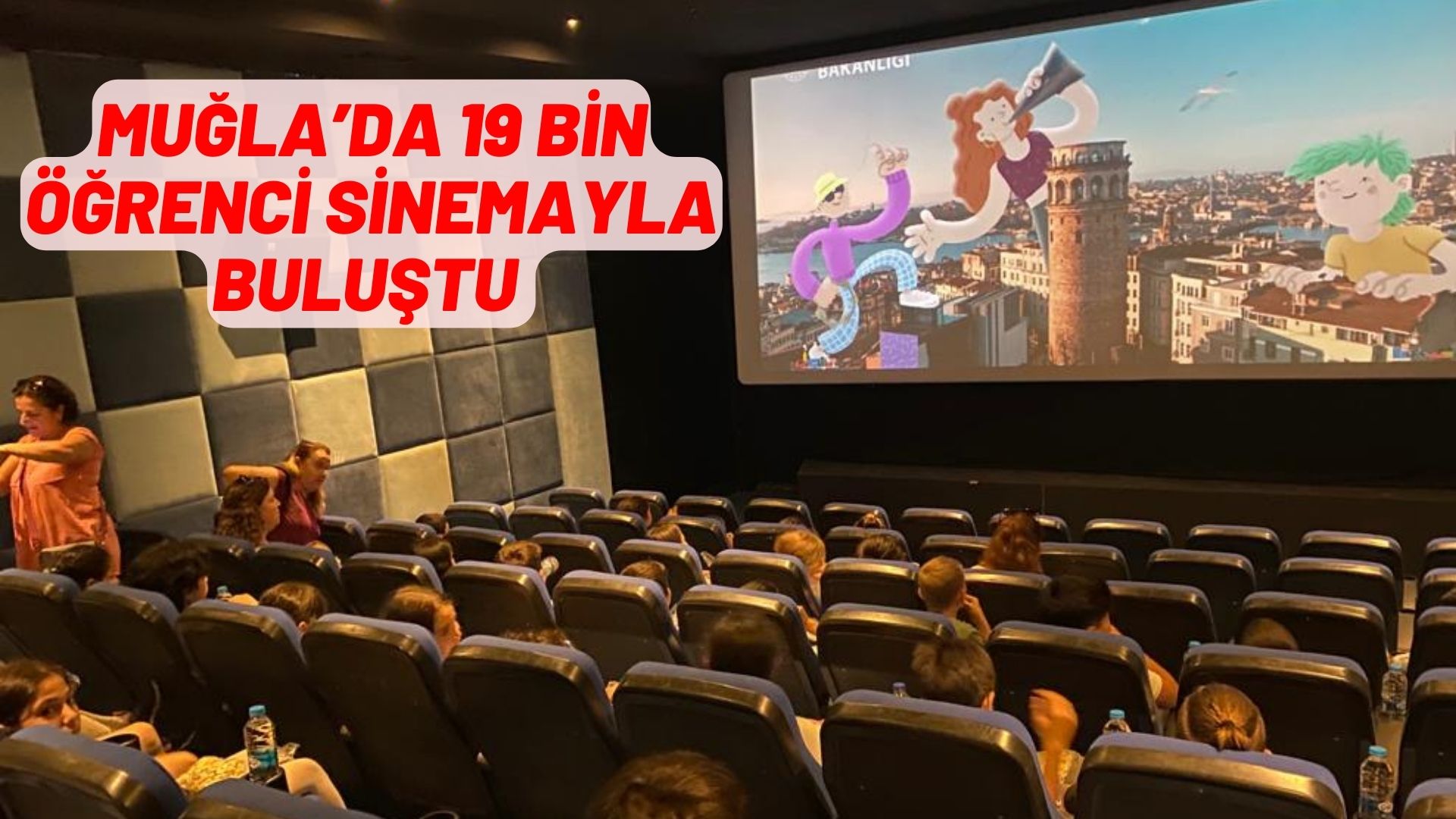 MUĞLA’DA 19 BİN ÖĞRENCİ SİNEMAYLA BULUŞTU