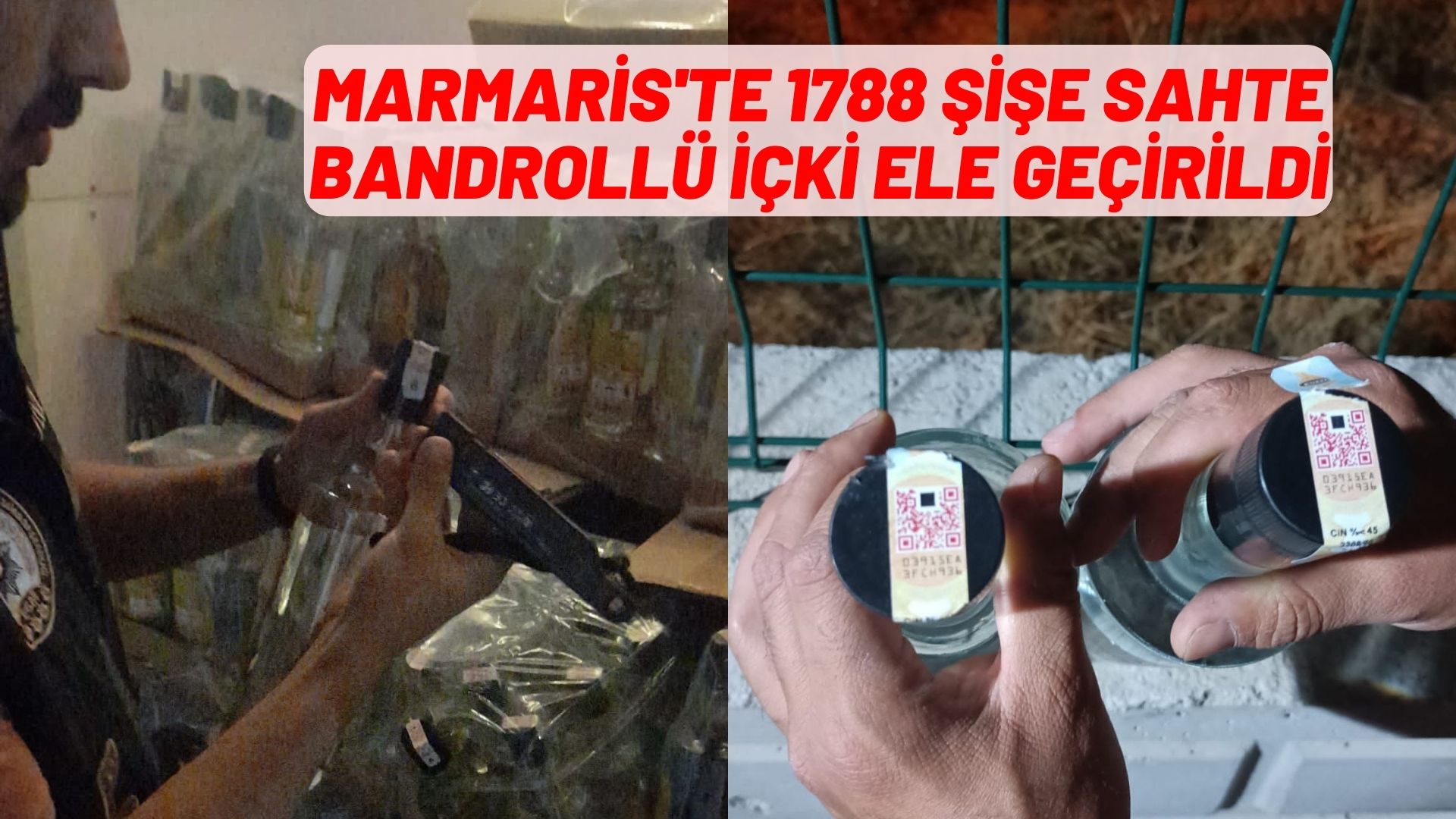 Marmaris'te 1788 şişe sahte bandrollü içki ele geçirildi