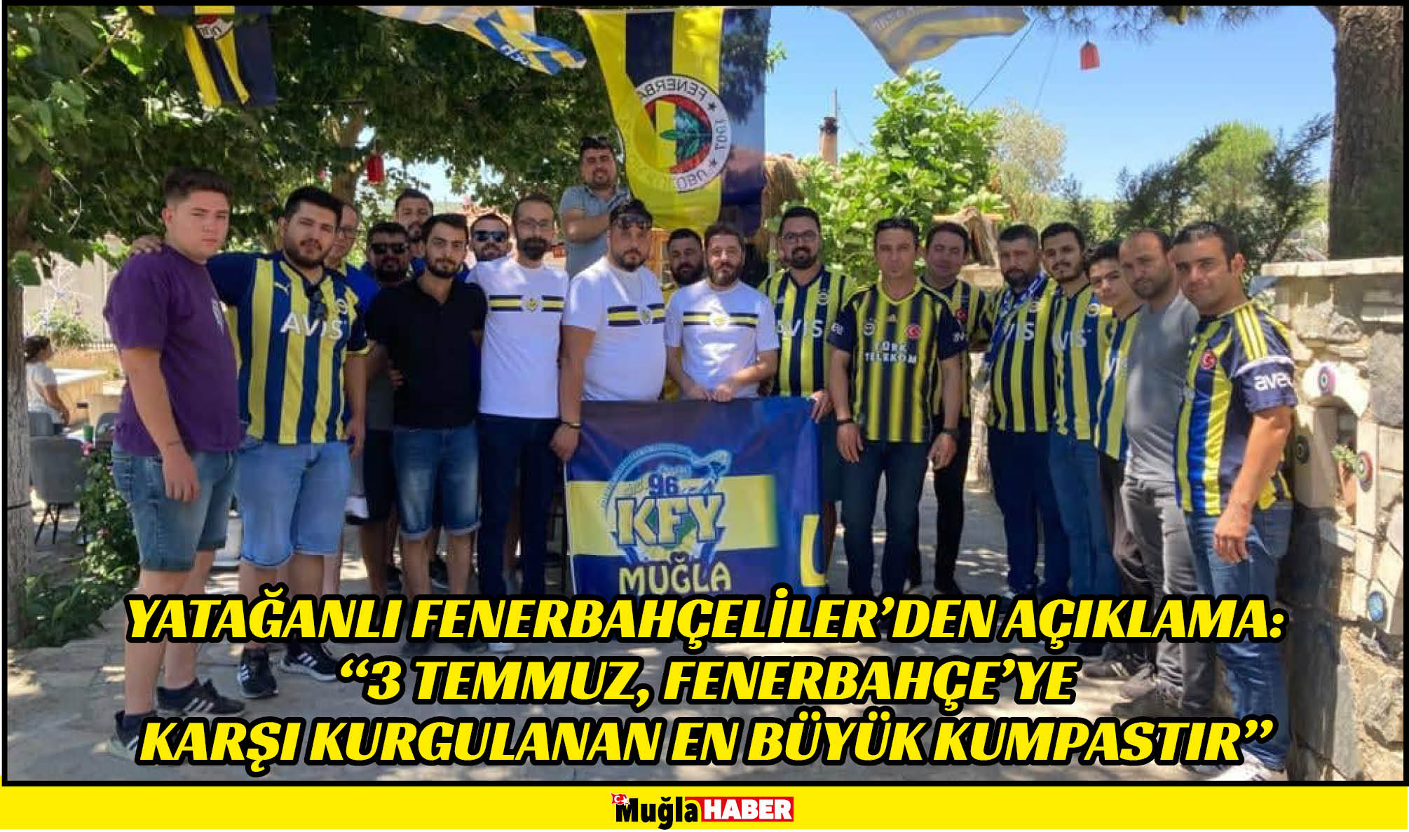 YATAĞANLI FENERBAHÇELİLER’DEN AÇIKLAMA:  “3 TEMMUZ, FENERBAHÇE’YE KARŞI KURGULANAN EN BÜYÜK KUMPASTIR”