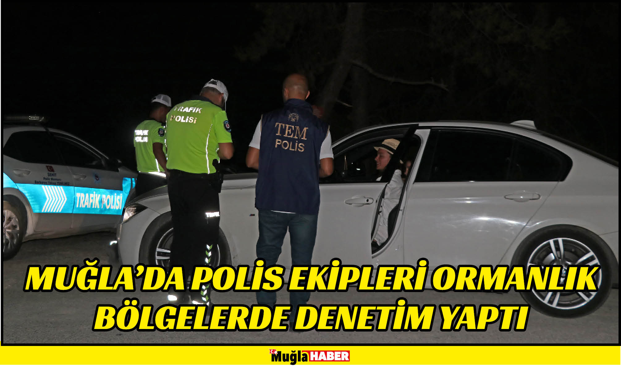 Muğla'da polis ekipleri ormanlık bölgelerde denetim yaptı