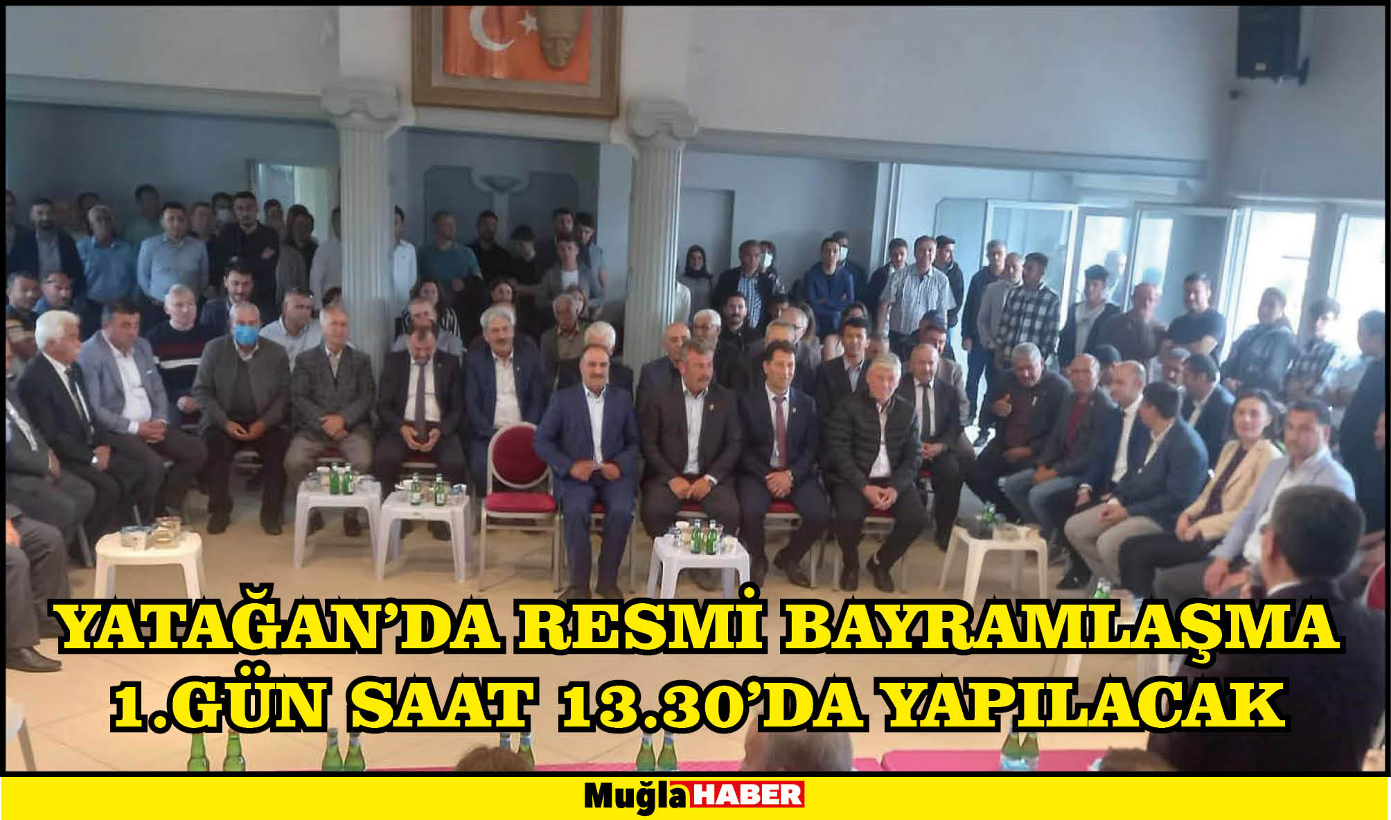 YATAĞAN’DA RESMİ BAYRAMLAŞMA 1.GÜN SAAT 13.30’DA YAPILACAK