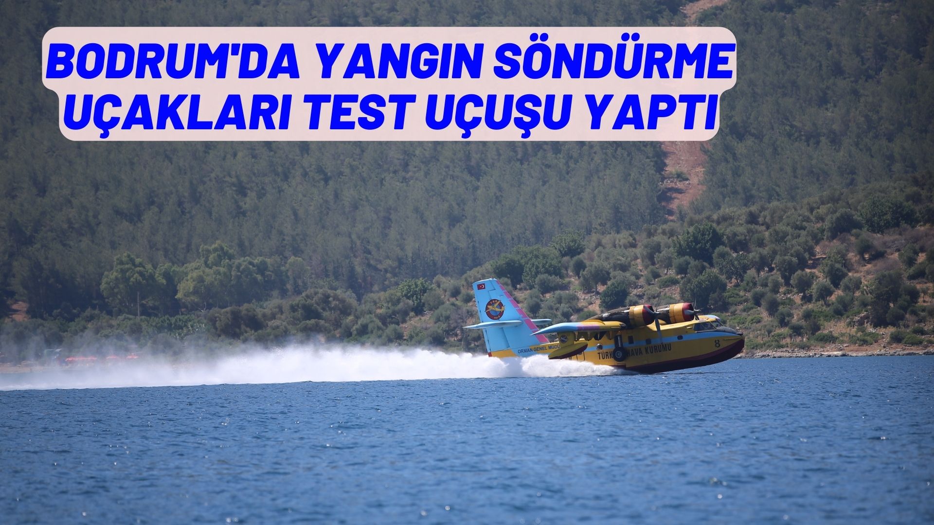 Bodrum'da yangın söndürme uçakları test uçuşu yaptı