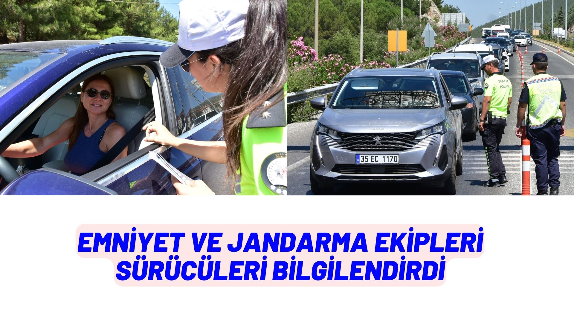 EMNİYET VE JANDARMA EKİPLERİ SÜRÜCÜLERİ BİLGİLENDİRDİ