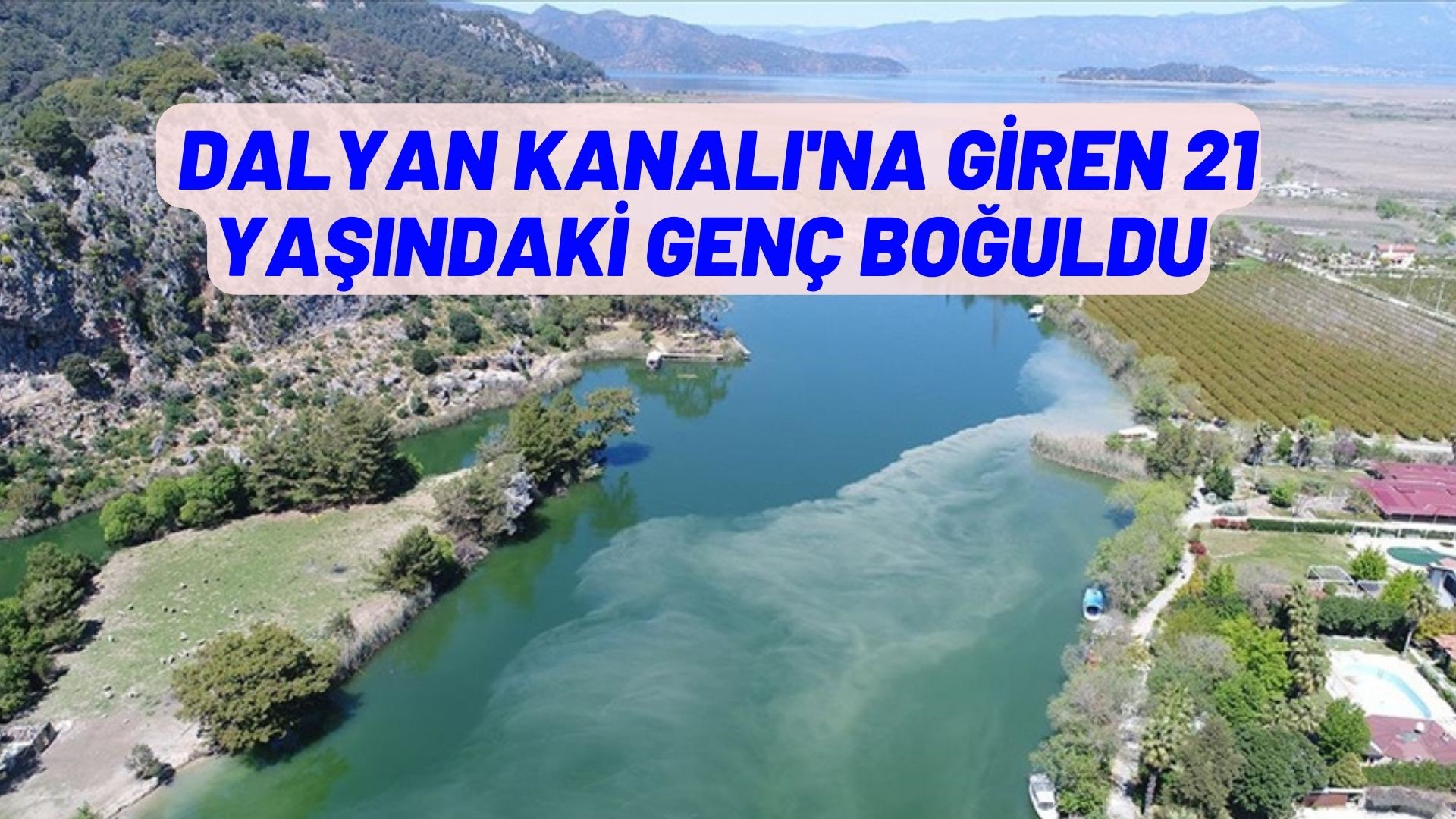 Dalyan Kanalı'na giren kişi boğuldu