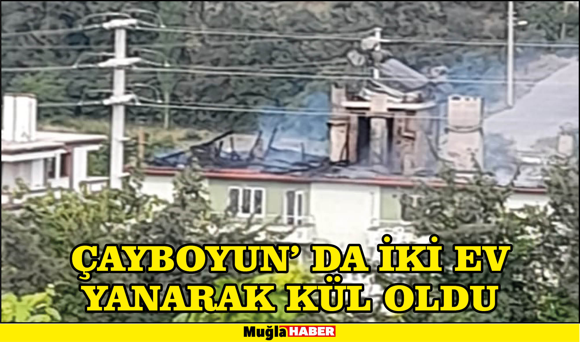 ÇAYBOYUN’ DA İKİ EV YANARAK KÜL OLDU