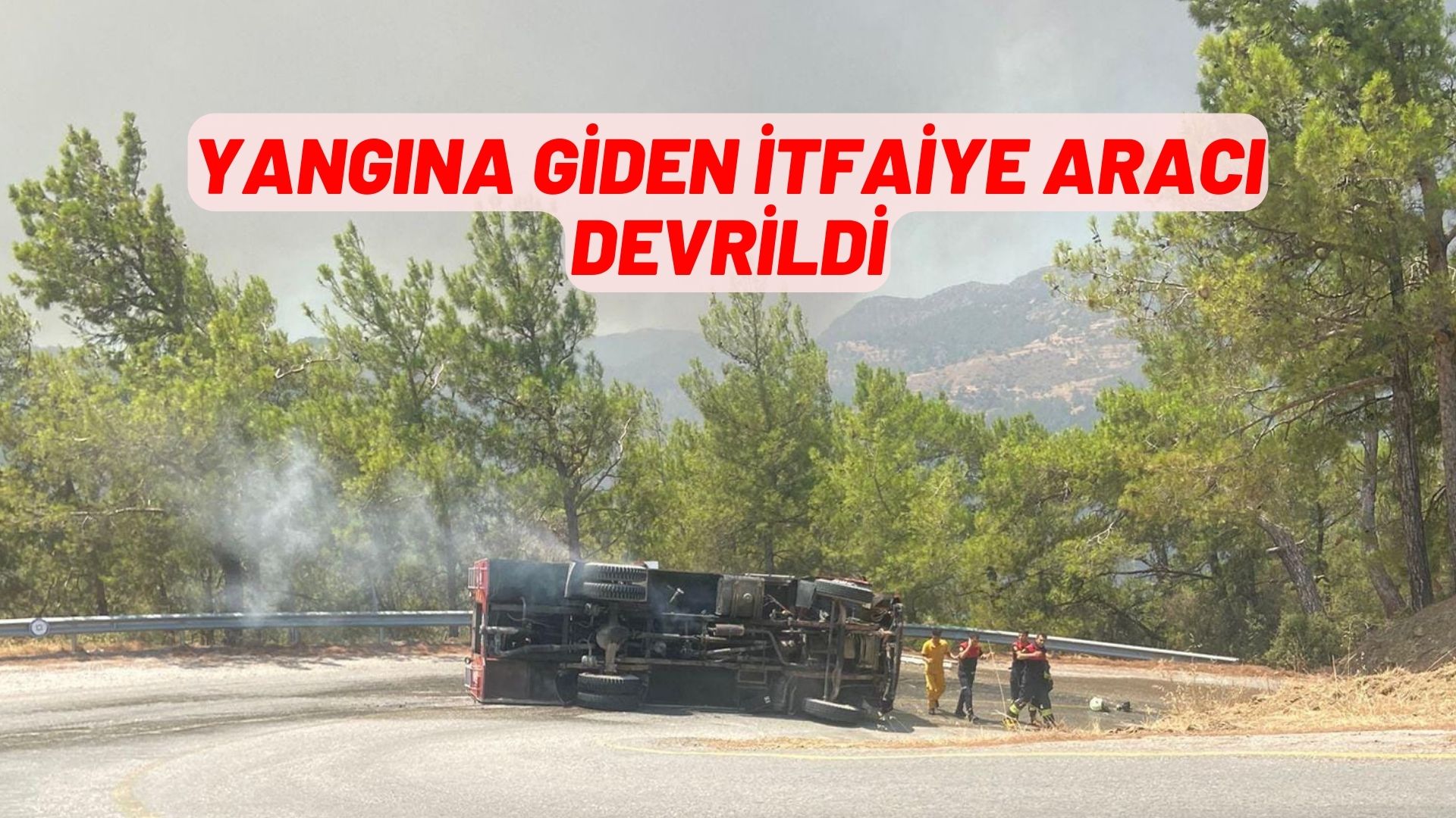 yangına giden itfaiye aracı devrildi