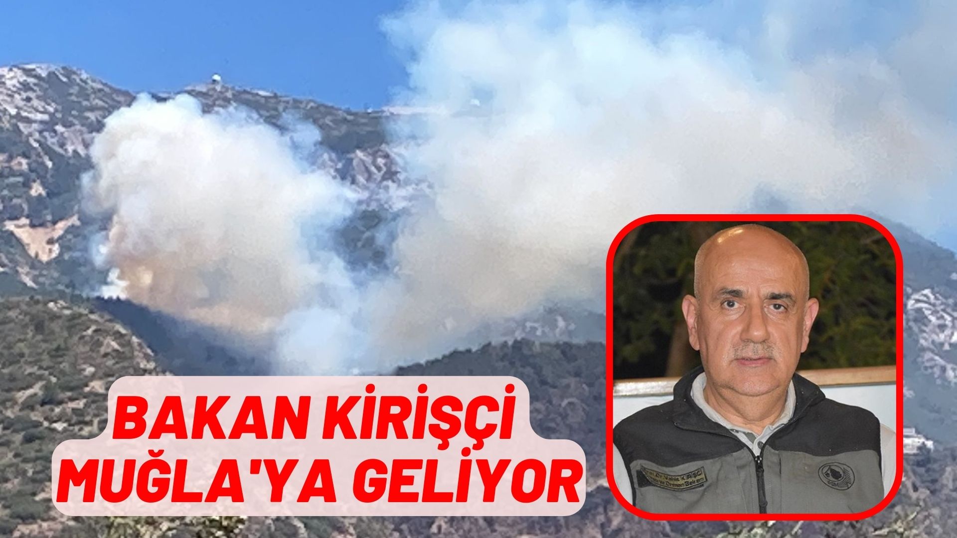 BAKAN KİRİŞÇİ MUĞLA'YA GELİYOR