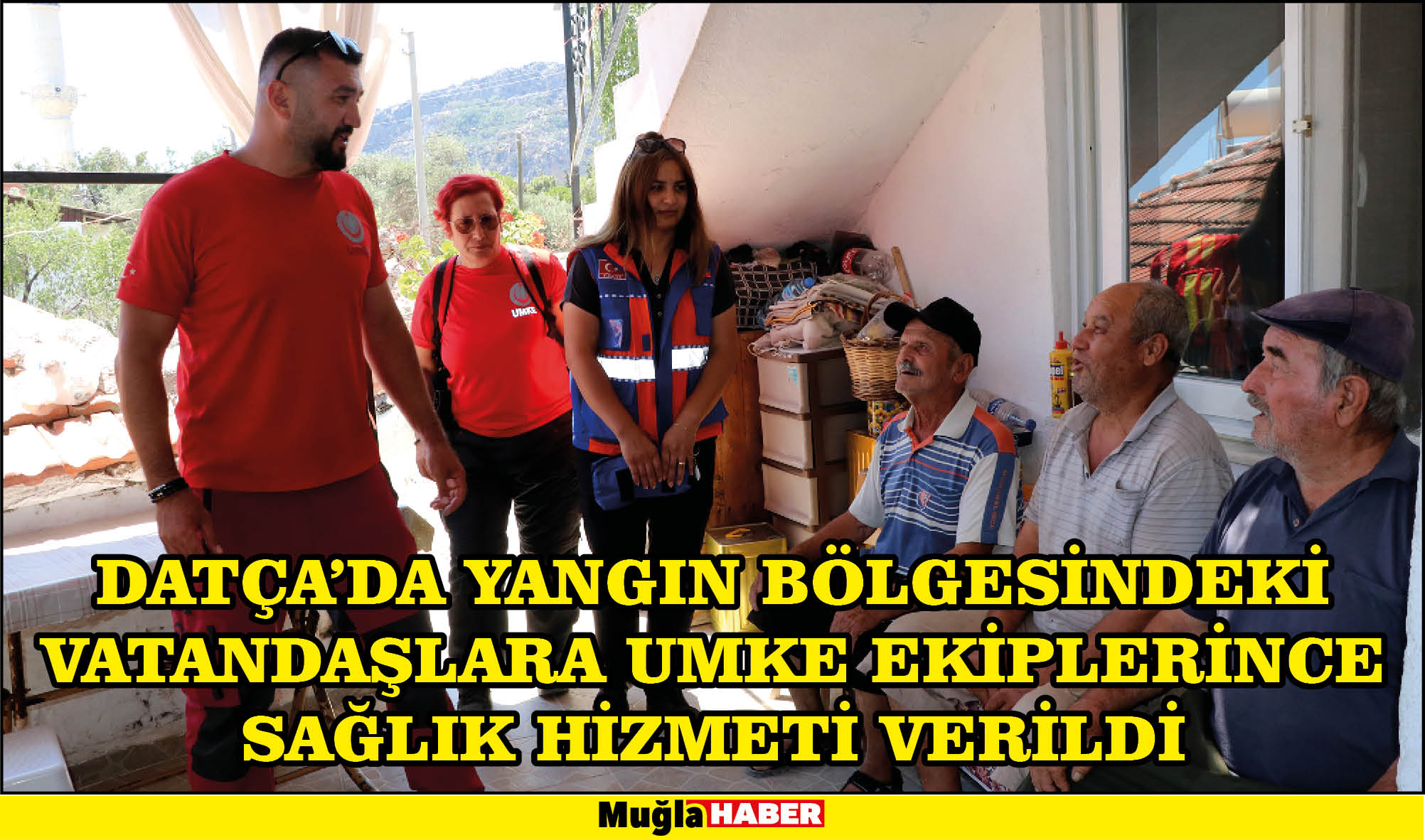 Datça'da yangın bölgesindeki vatandaşlara UMKE ekiplerince sağlık hizmeti verildi