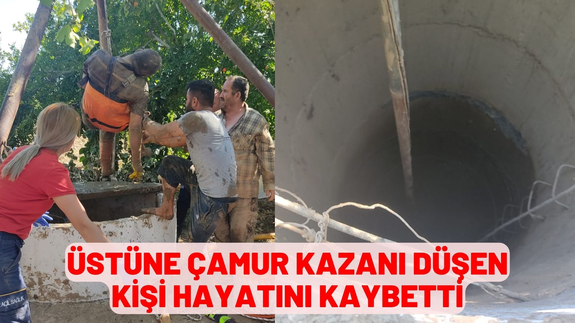 Temizlik yaptığı su kuyusunda üzerine çamur kazanı düşen kişi öldü