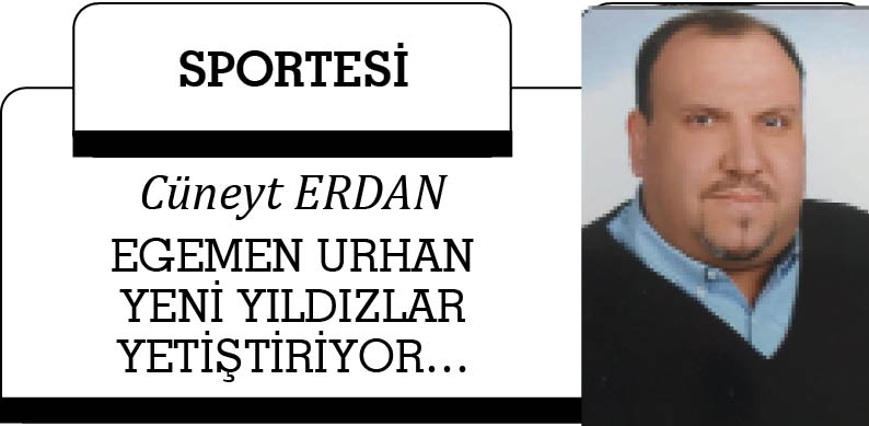 EGEMEN URHAN YENİ YILDIZLAR YETİŞTİRİYOR…