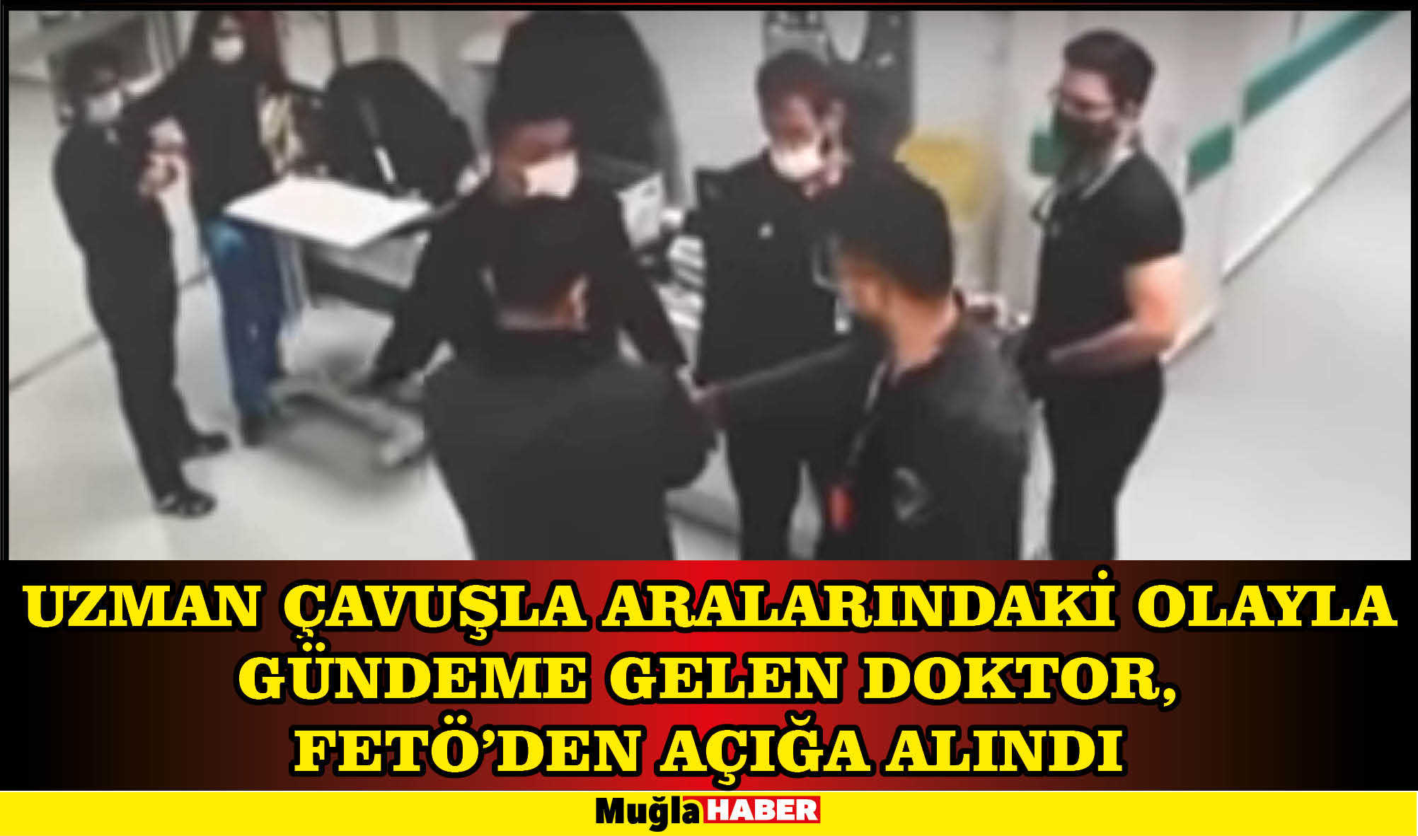 Uzman çavuşla aralarındaki olayla gündeme gelen doktor, FETÖ'den açığa alındı