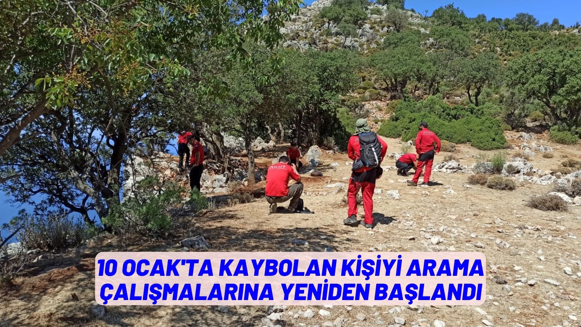 Muğla'da 10 Ocak'ta kaybolan kişiyi arama çalışmalarına yeniden başlandı