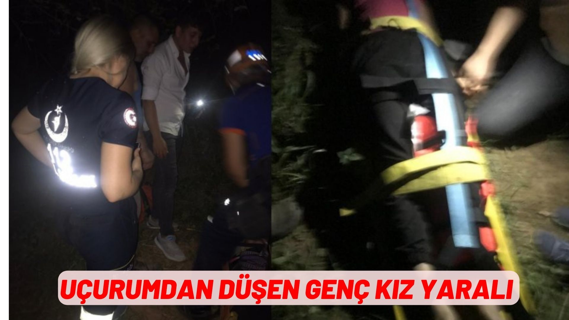 UÇURUMDAN DÜŞEN GENÇ KIZ YARALI KURTARILDI