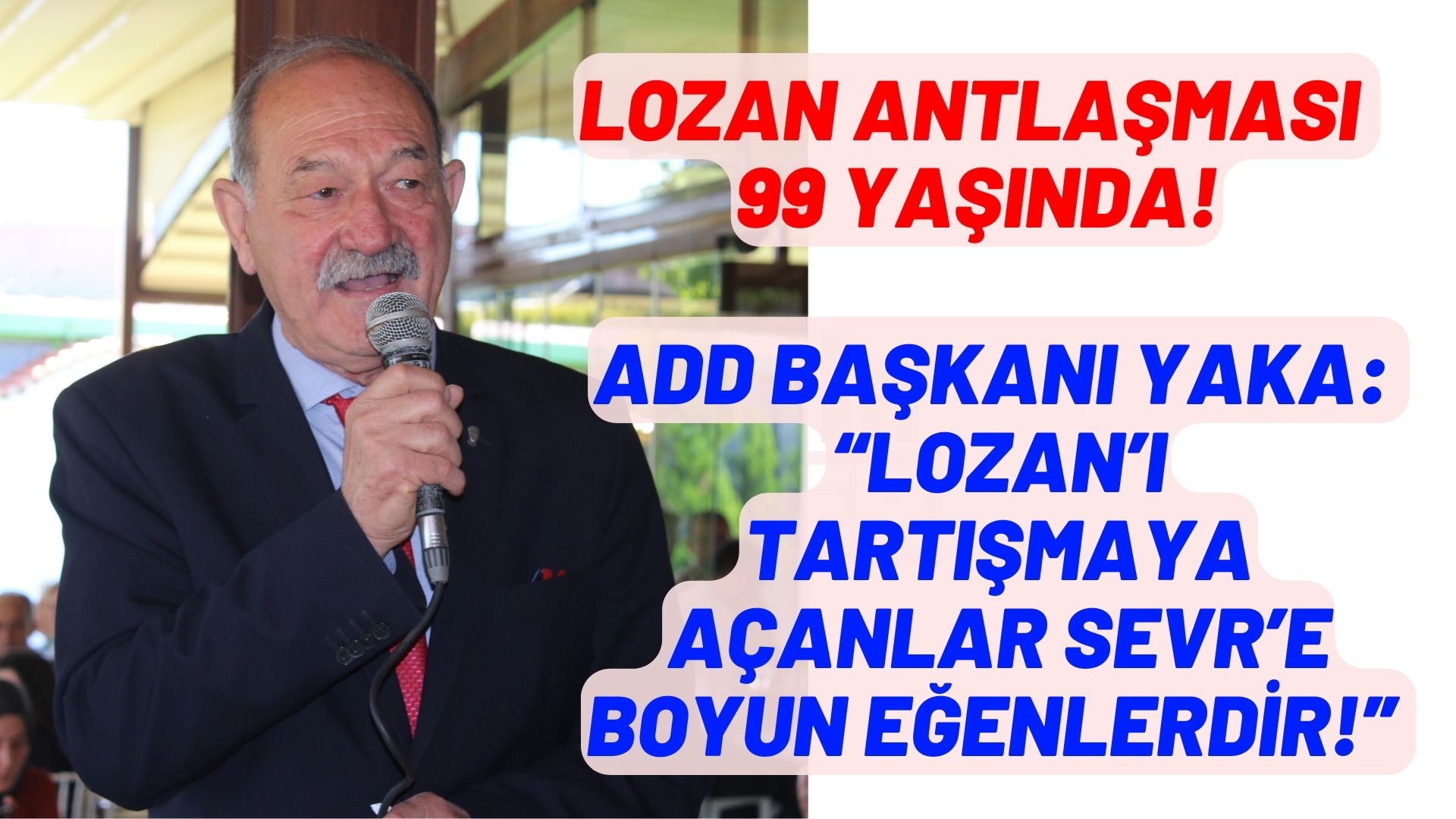 ADD: “LOZAN’I TARTIŞMAYA AÇANLAR SEVR’E BOYUN EĞENLERDİR!”