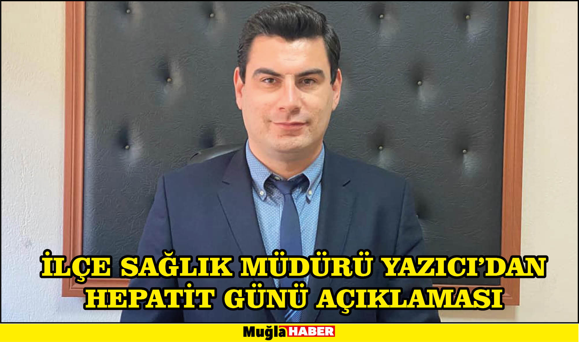 İLÇE SAĞLIK MÜDÜRÜ YAZICI’DAN HEPATİT GÜNÜ AÇIKLAMASI