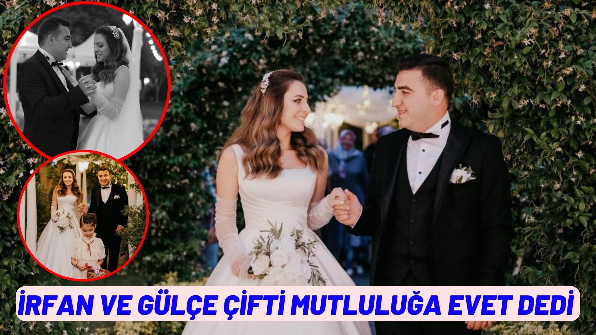 İRFAN VE GÜLÇE ÇİFTİ MUTLULUĞA EVET DEDİ