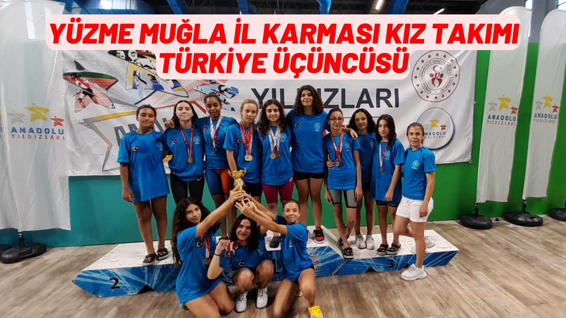 YÜZME MUĞLA İL KARMASI KIZ TAKIMI TÜRKİYE ÜÇÜNCÜSÜ