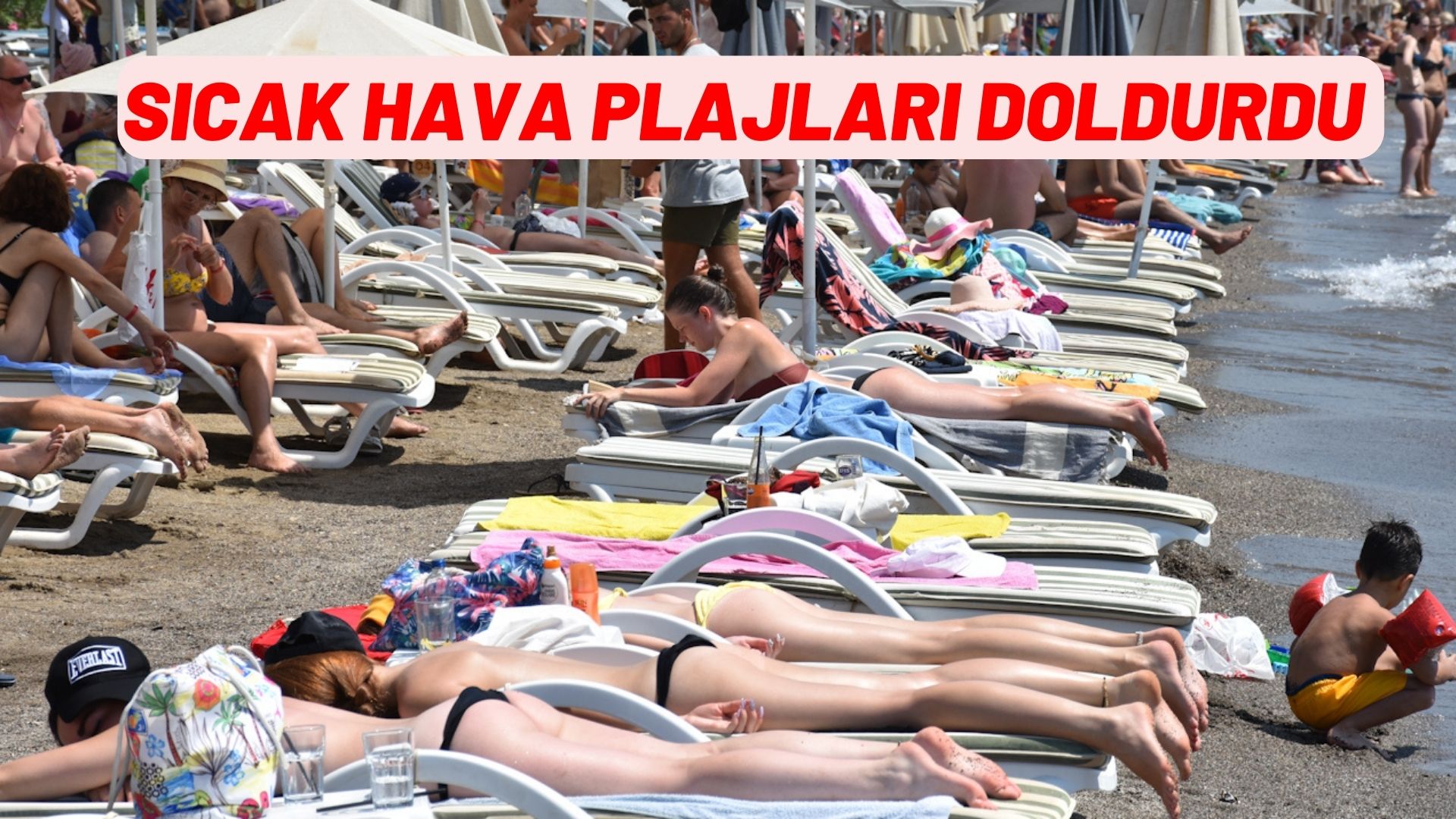    SICAK HAVA PLAJLARI DOLDURDU