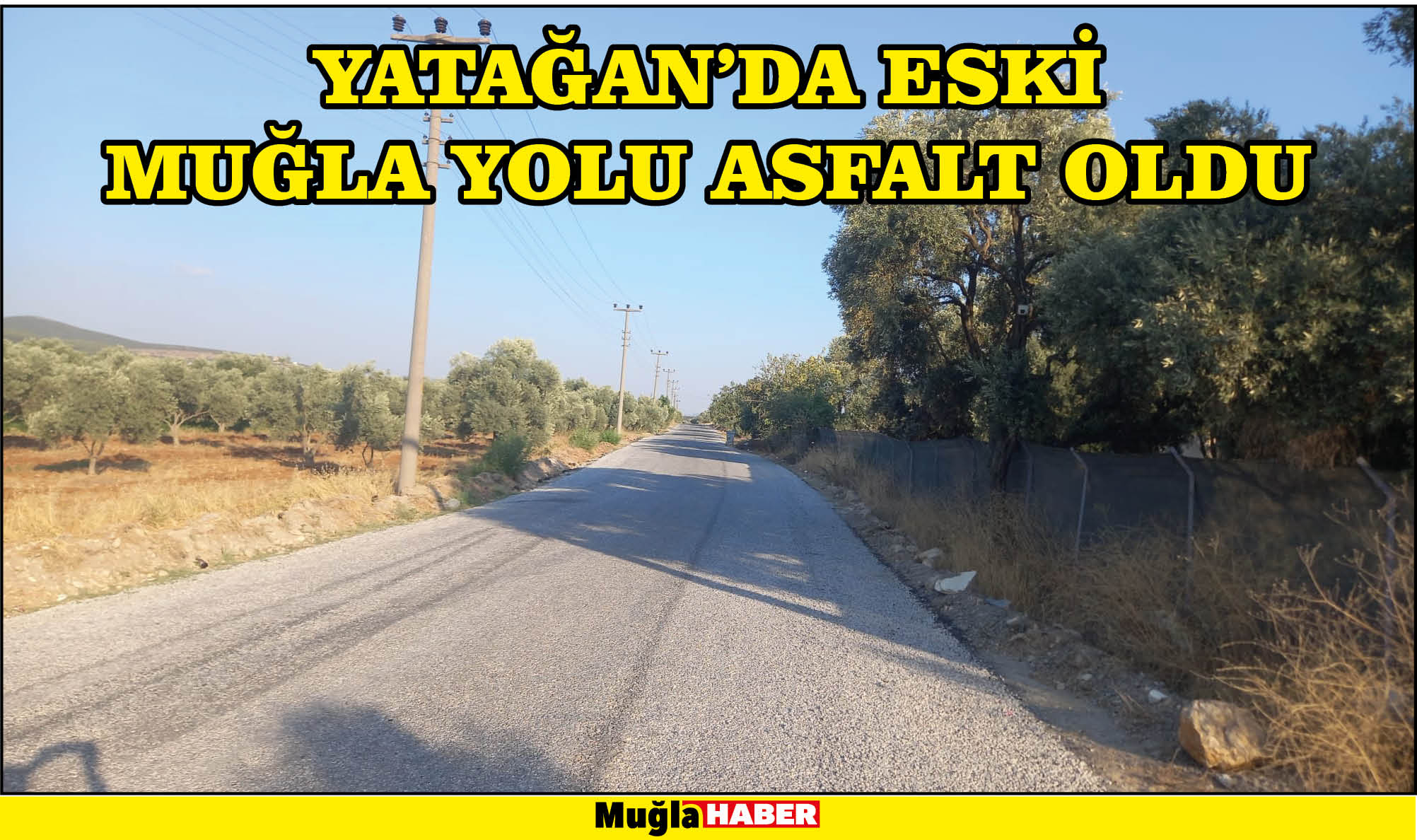 YATAĞAN’DA ESKİ MUĞLA YOLU ASFALT OLDU