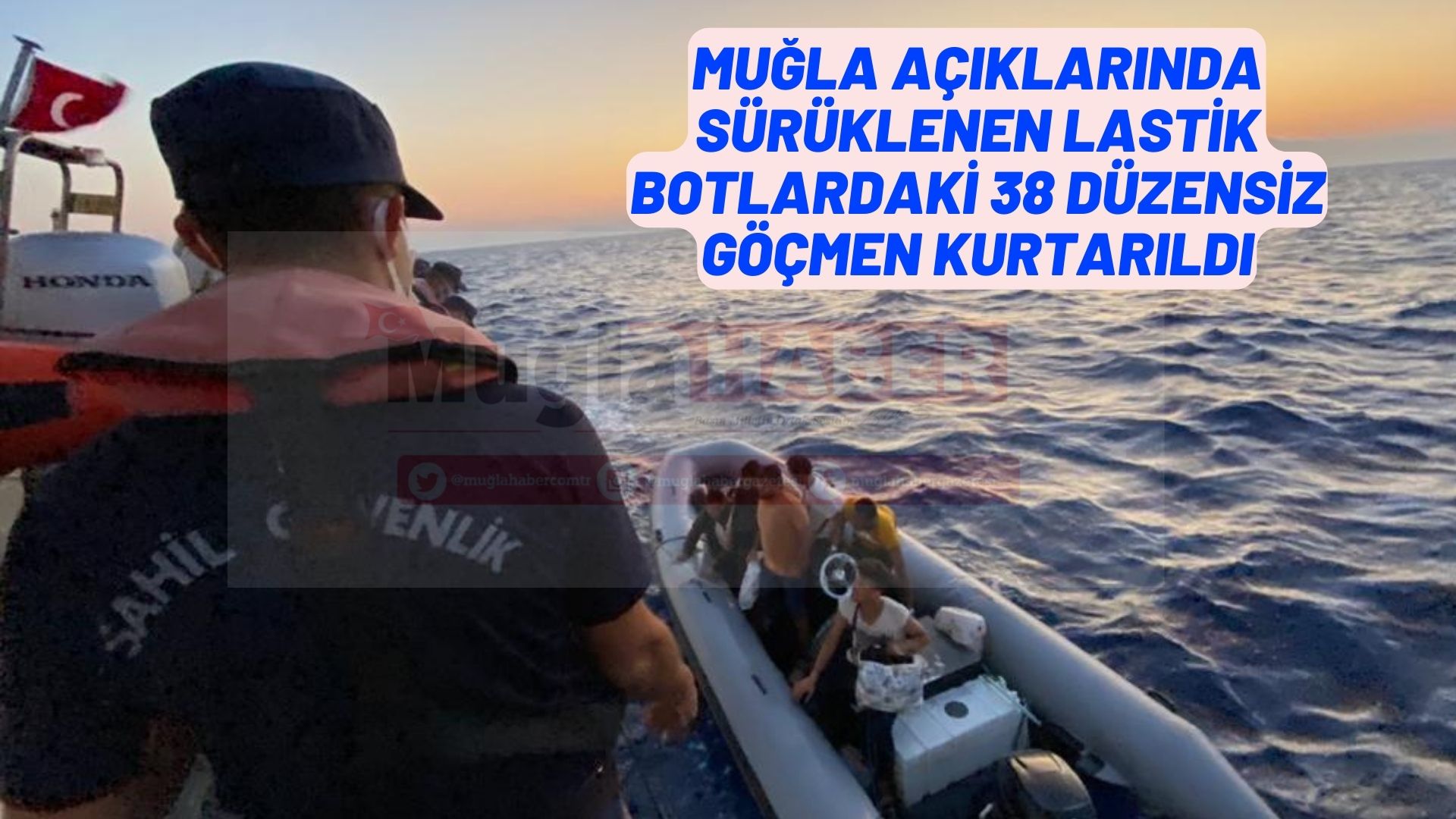 Muğla açıklarında sürüklenen lastik botlardaki 38 düzensiz göçmen kurtarıldı