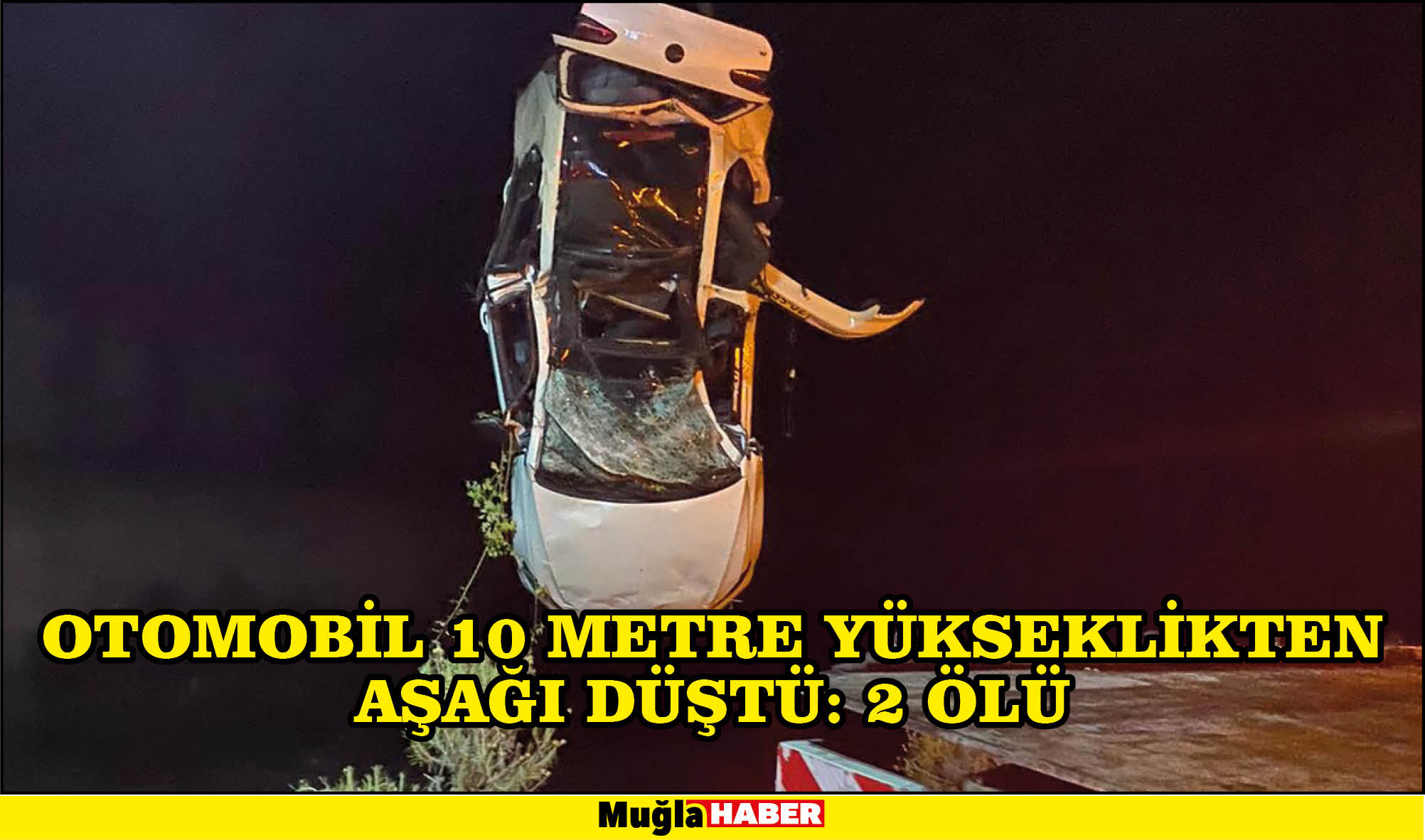 OTOMOBİL 10 METRE YÜKSEKLİKTEN AŞAĞI DÜŞTÜ: 2 ÖLÜ