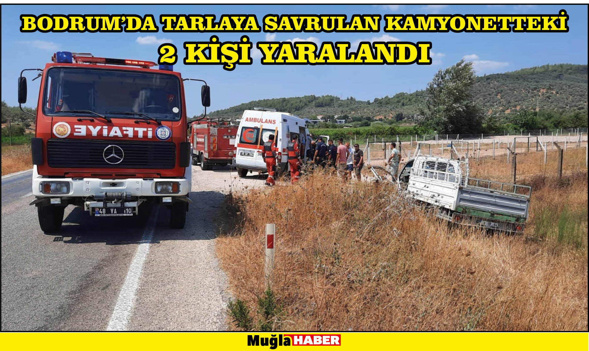 Bodrum'da tarlaya savrulan kamyonetteki 2 kişi yaralandı