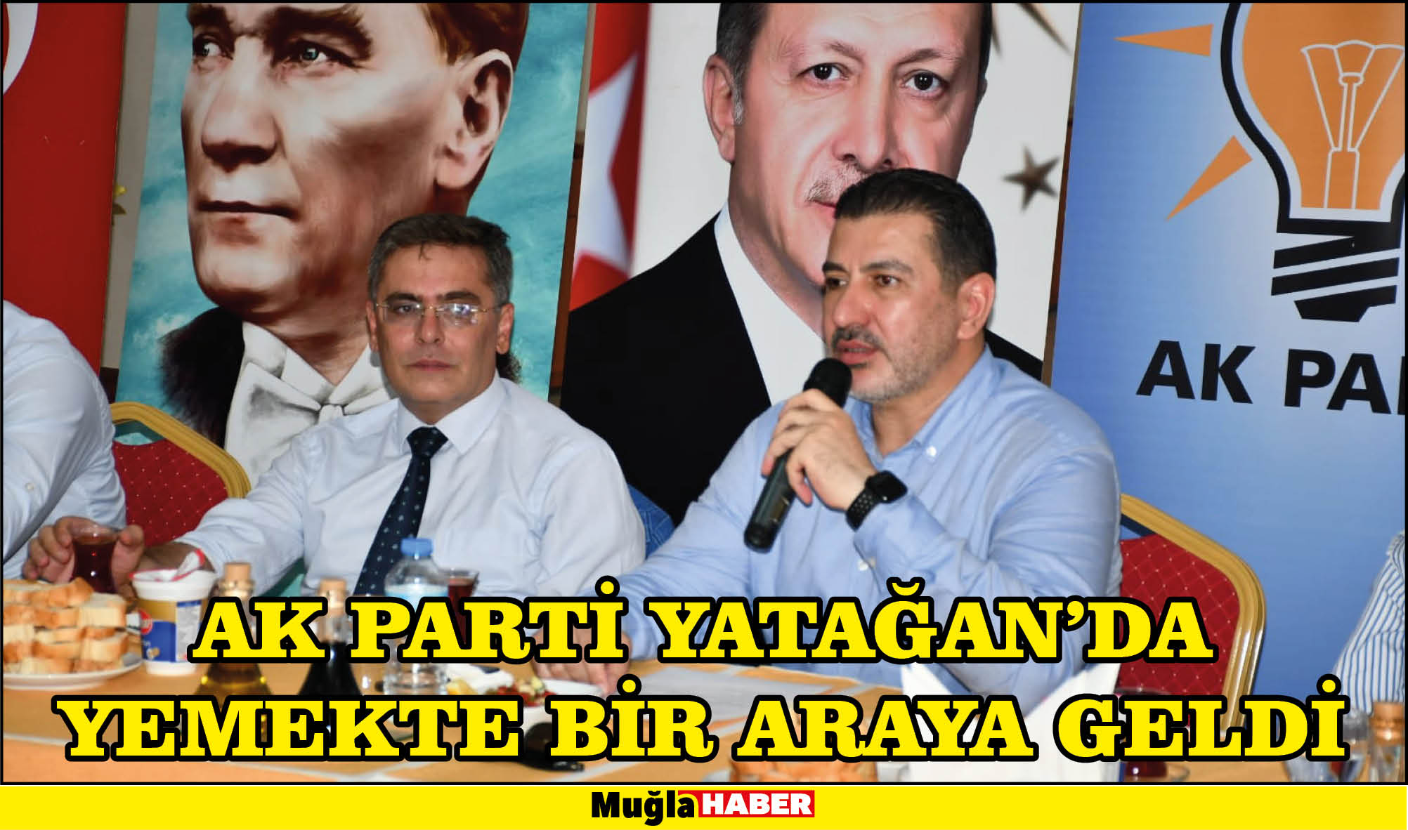 AK PARTİ YATAĞAN’DA YEMEKTE BİR ARAYA GELDİ