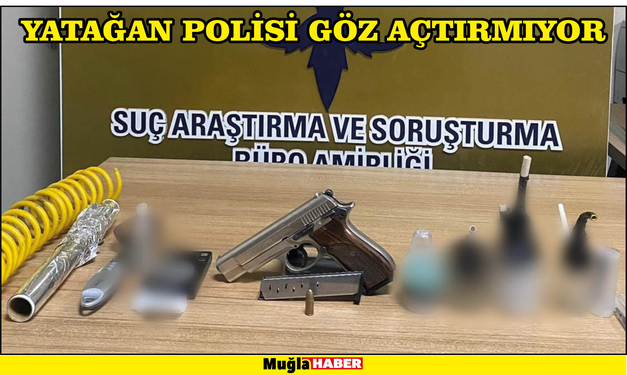 YATAĞAN POLİSİ GÖZ AÇTIRMIYOR